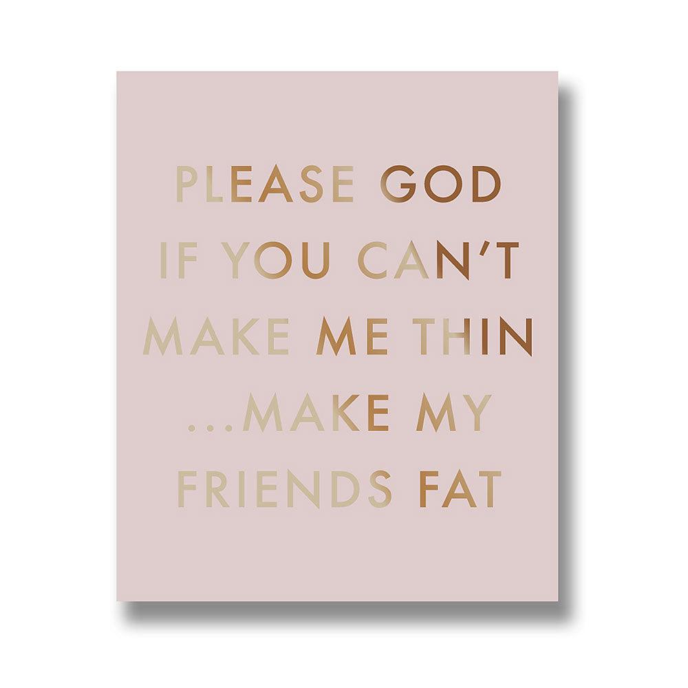 'Make My Friends Fat' Sign - GLAL UK