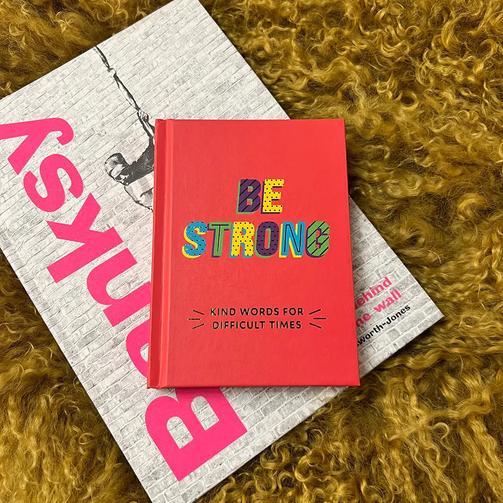 Be Strong (Kind Words For Difficult Times) Book - GLAL UK