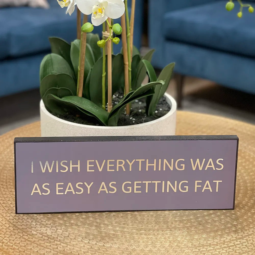 I Wish Everything Was As Easy As Getting Fat - GLAL UK