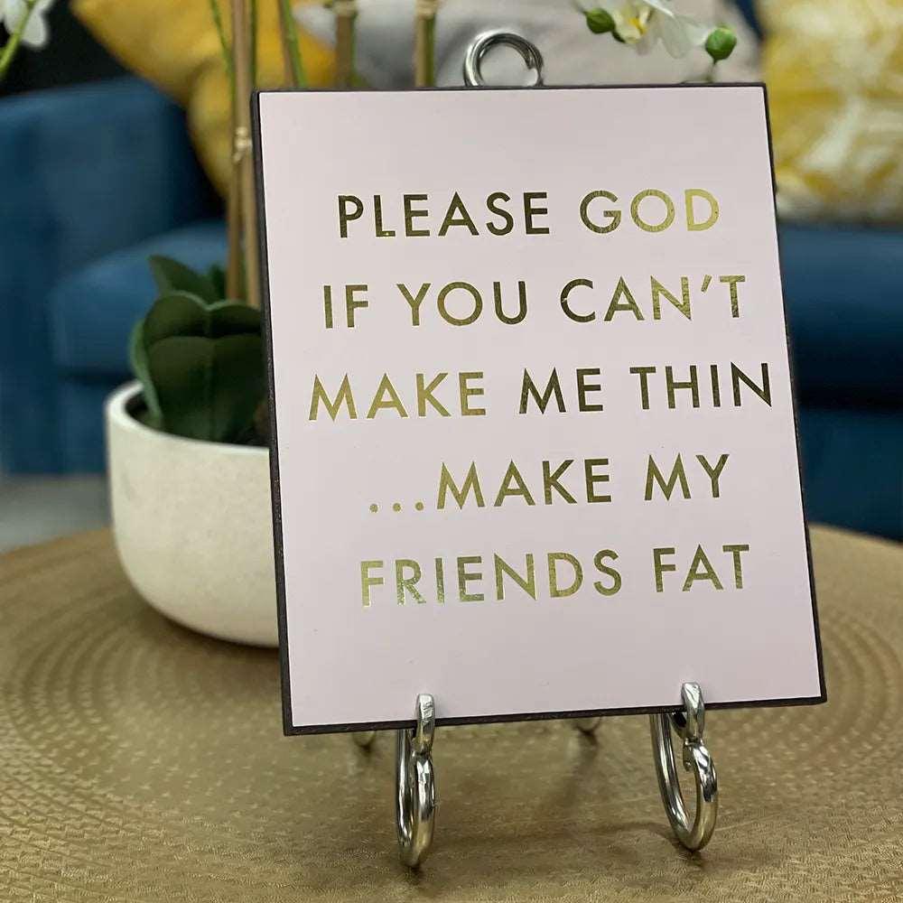'Make My Friends Fat' Sign